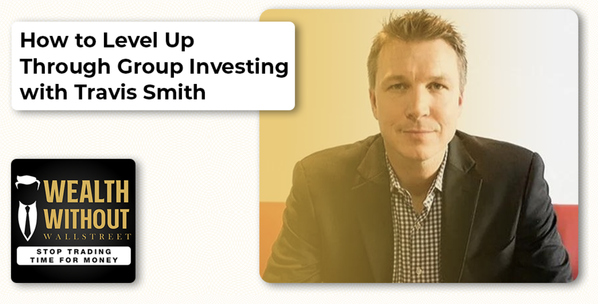 How to Level Up Through Group Investing with Travis Smith